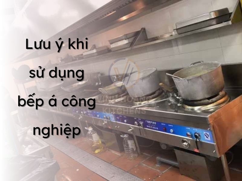 Lưu ý khi sử dụng bếp á công nghiệp