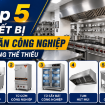 Top 5 thiết bị bếp ăn công nghiệp không thể thiếu