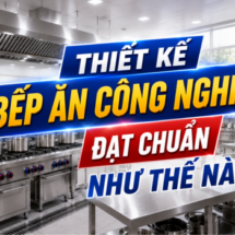 Thiết kế bếp ăn công nghiệp đạt chuẩn như thế nào?