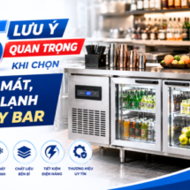 5 lưu ý quan trọng khi chọn bàn mát, bàn lạnh quầy bar